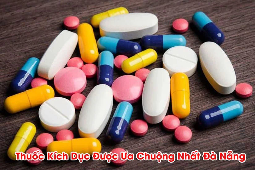 Những sản phẩm thuốc kích dục được ưa chuộng nhất tại Đà Nẵng