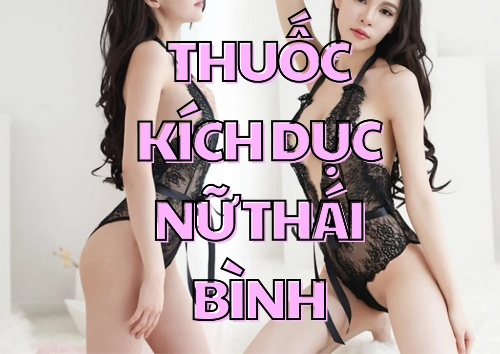 thuốc kích dục nữ Thái Bình