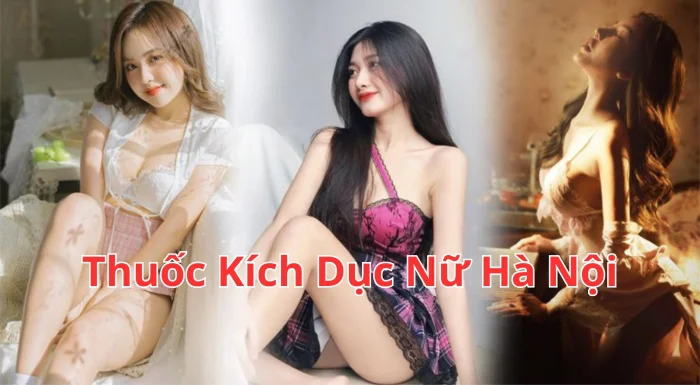 Thuốc Kích Dục Nữ Hà Nội